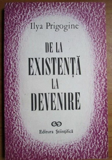 Ilya Prigogine - De la existenta la devenire