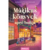 Carte August Bloom - M&aacute;gikus k&ouml;nyvek apr&oacute; boltja (The Tiny Magic Bookshop) - Maghiară, 382 pagini, 2026