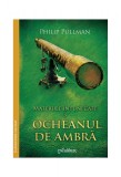 Materiile &icirc;ntunecate (III). Ocheanul de ambră - Philip Pullman, Arthur