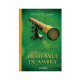 Materiile &icirc;ntunecate (III). Ocheanul de ambră - Philip Pullman