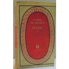 TEATRU de CAMIL PETRESCU , VOL I , 1981