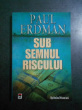Paul Erdman- Sub semnul riscului (2008)