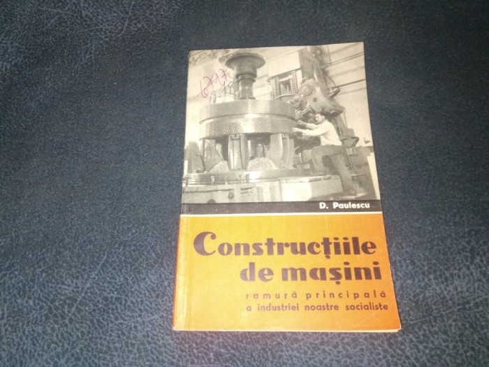 D PAULESCU - CONSTRUCTIILE DE MASINI RAMURA PRINCIPALA A INDUSTRIEI NOASTRE SOCIALISTE