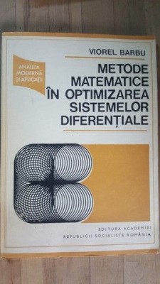 Metode matematice in optimizarea sistemelor diferentiale- Viorel Barbu foto