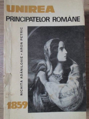 UNIREA PRINCIPATELOR ROMANE 1859-NICHITA ADANILOAIE, ARON PETRIC foto