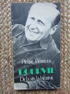 Pierre Berruer - Bourvil. De la ras la lacrimi (Editia: 1982) foto