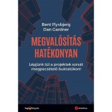 Megval&oacute;s&iacute;t&aacute;s hat&eacute;konyan - L&eacute;pj&uuml;nk t&uacute;l a projektek sors&aacute;t megpecs&eacute;telő buktat&oacute;kon! - Bent Flyvbjerg