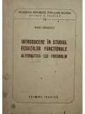 Radu Badescu - Introducere in studiul ecuatiilor functionare - Alternativa lui Fredholm (editia 1959)