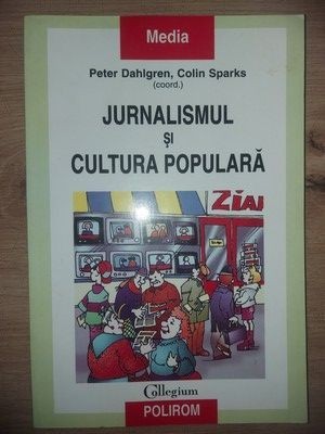 Jurnalismul si cultura populara- Peter Dahlgren, Colin Sparks