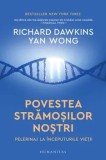 Cumpara ieftin Povestea stramosilor nostri. Pelerinaj la inceputurile vietii/Richard Daswkins, Yan Wong