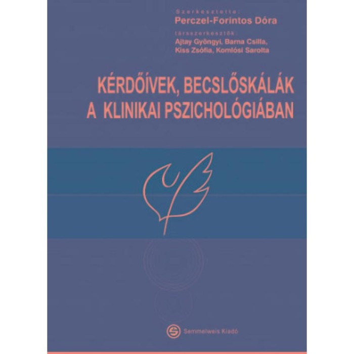 K&eacute;rdő&iacute;vek,becslősk&aacute;l&aacute;k a klinikai pszichol&oacute;gi&aacute;ban 4. &aacute;tdolg.,bőv. kiad. - Perczel-Forintos D&oacute;ra