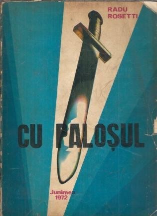Cu palosul - Radu Rosetti