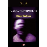 Valea fantomelor - Edgar Wallace