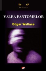 Valea fantomelor - Edgar Wallace