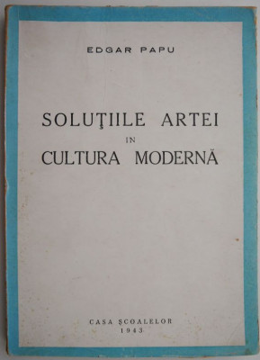 Solutiile artei in cultura moderna &amp;ndash; Edgar Papu foto