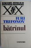 Batrinul &ndash; Iuri Trifonov