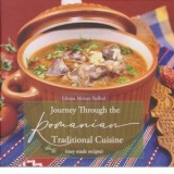 Journey Through The Romanian Traditional Cuisine (eady made recipes) - Liliana Moisan Bolbol