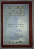 Istoria Gandirii Crestine - Jonathan Hill, Editura Casa Cartii, 2007, Coperti Cartonate - Carte religioasa