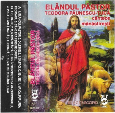 Casetă Teodora Păunescu-Țucă &amp;lrm;&amp;ndash; Bl&amp;acirc;ndul Păstor(C&amp;acirc;ntece Mănăstirești), originală foto