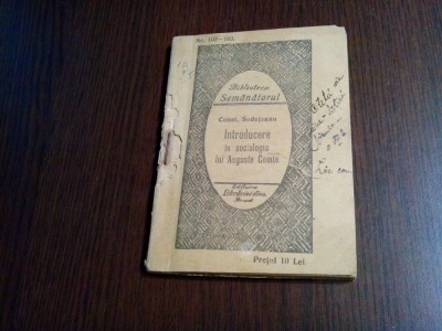 INTRODUCERE IN SOCIOLOGIA LUI AUGUSTE COMTE - Const. Sudeteanu - 1925, 120 p. foto