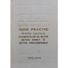 Ghid Practic Pentru Calculul Elementelor De Beton Beton Armat - I.nicula C.pavel L.lobel M.tannenbaum M.weisenberg, D256