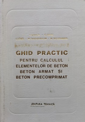 Ghid Practic Pentru Calculul Elementelor De Beton Beton Armat - I.nicula C.pavel L.lobel M.tannenbaum M.weisenberg,556065 foto