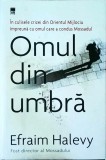 Efraim Halevy - Omul din umbra. In culisele crizei din Orientul Mijlociu