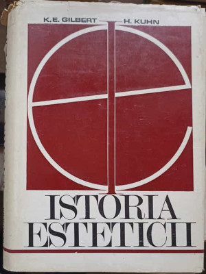 ISTORIA ESTETICII-KATHARINE EVERETT GILBERT, HELMUT KUHN foto