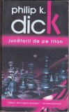 Bnk ant Philip K Dick - Jucatorii de pe Titan ( SF ), Nemira