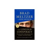 The Lincoln Conspiracy: The Secret Plot to Kill America's 16th President--And Why It Failed