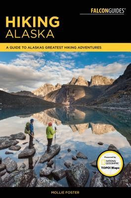 Hiking Alaska: A Guide to Alaska&amp;#039;s Greatest Hiking Adventures foto