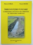 IMBUNATATIRI FUNCIARE , COMBATEREA EXCESULUI DE UMIDITATE PE TERENURILE AGRICOLE de MARCEL DIRJA si VIOREL BUDIU , 2006, DEDICATIE *