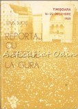 Reportaj Cu Sufletul La Gura - Titus Suciu, Editura Facla, 1990, Istorie, 280 pagini