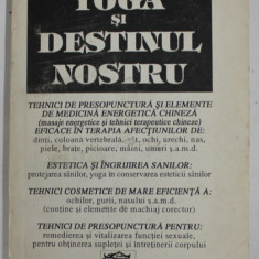 YOGA SI DESTINUL NOSTRU de ELISSE KRAFT , 1993 , DEDICATIE * , PREZINTA URME DE UZURA , COTOR CU DEFECT