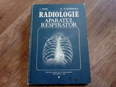 Radiologie - Aparatul respirator - I. Pana, M. Vladareanu, 1983 foto