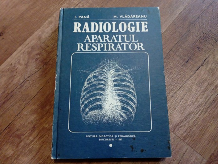 Radiologie - Aparatul respirator - I. Pana, M. Vladareanu, 1983