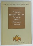 TALCUIREA EPISTOLELOR CATRE GALATENI , EFESENI , FILIPENI si COLOSENI de SFANTUL TEOFILACT AL BULGARIEI , 2006