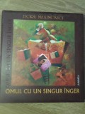 Omul cu un singur inger - Doru Maximovici, Album de Arta, Editura Junimea, 2009, Coperta Cartonata