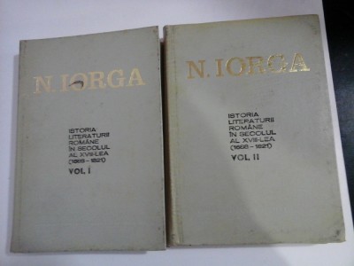 ISTORIA LITERATURII ROMANE IN SECOLUL AL XVIII-LEA ( 1688-1821 ) - NICOLAE IORGA - 2 volume foto