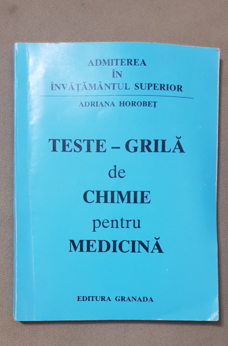 Teste grilă de chimie pentru medicină și farmacie - Adriana Horobeț