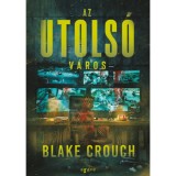 Az utols&oacute; v&aacute;ros - Blake Crouch