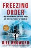 Freezing Order: A True Story of Money Laundering, Murder, and Surviving Vladimir Putin&#039;s Wrath, 2016