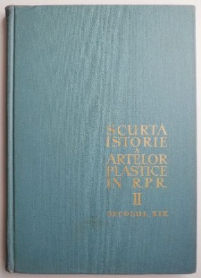 Scurta istorie a artelor plastice in R.P.R. II. Secolul XIX foto