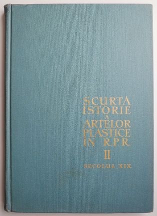 Scurta istorie a artelor plastice in R.P.R. II. Secolul XIX