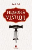 Filosofia vinului - Ruth Ball
