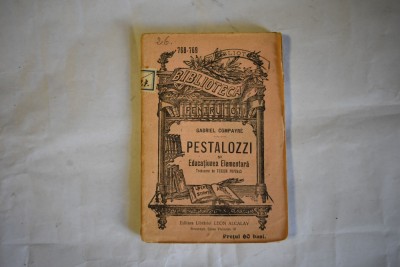 Gabriel Compayre - Pestalozzi si educatiunea elementara - traducere Teodor Popovici (Biblioteca pentru toti nr. 768-769) foto