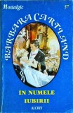 Barbara Cartland - In Numele Iubirii