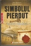 Simbolul Pierdut: Secretele Romanului - Dan Burstein, Arne De Keijzer, Litera, 2010, 334 pagini, Paranormal
