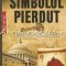 Simbolul Pierdut. Secretele Romanului - Dan Burstein, Arne De Keijzer