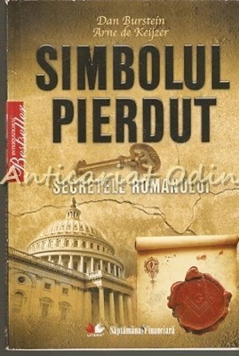 Simbolul Pierdut. Secretele Romanului - Dan Burstein, Arne De Keijzer